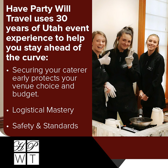 Informational graphic stating Have Party Will Travel uses 30 years of Utah event experience to help you stay ahead of the curve. It notes that securing your caterer early protects your venue choice and budget, while highlighting logistical mastery and safety standards. Features a photo of three catering staff members in black uniforms smiling behind a food prep station. Includes the phone number (801) 269-8400.