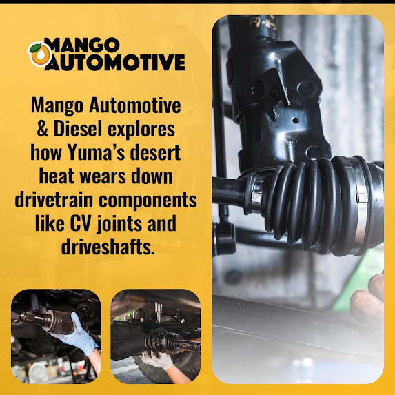Mango Automotive & Diesel Details Drivetrain Wear Affecting Yuma Drivers