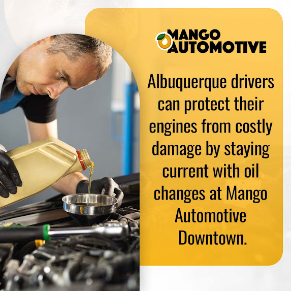 Mango Automotive Explains Risks of Delayed Oil Changes for Albuquerque Drivers
