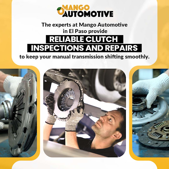 Mango Automotive Provides Reliable Clutch Inspections and Repairs in El Paso