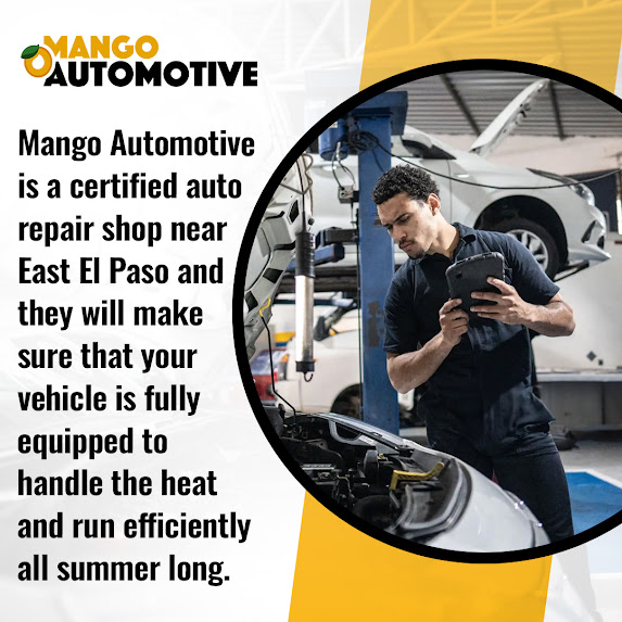 Mango Automotive Offers Summer Maintenance Advice in East El Paso
